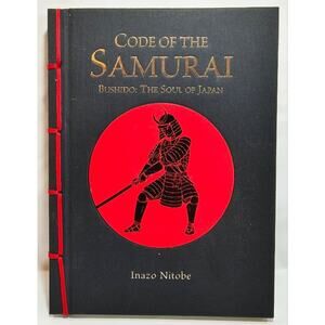 Code of the Samurai: Bushido: The Soul of Japan by Inazo Nitobe